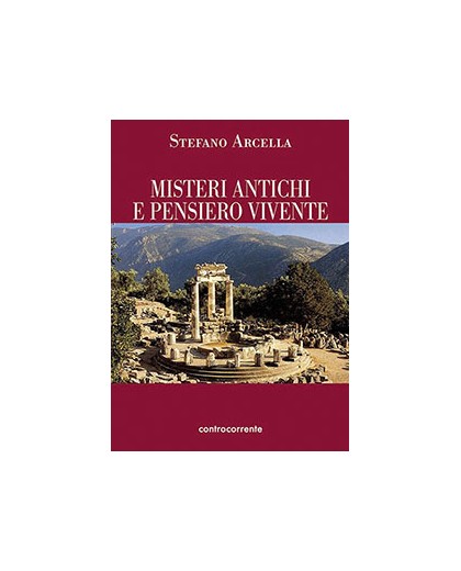 MISTERI ANTICHI E PENSIERO VIVENTE