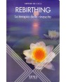 REBIRTHING. LA TERAPIA DELLA RINASCITA