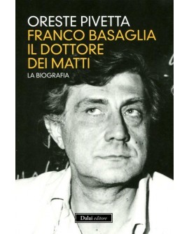 FRANCO BASAGLIA IL DOTTORE DEI MATTI