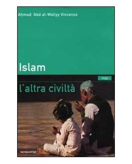 ISLAM. L'ALTRA CIVILTA'