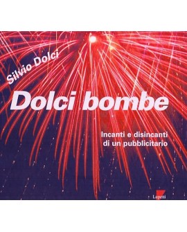 Dolci bombe. Incanti e disincanti di un pubblicitario