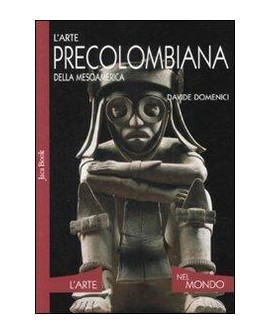 L' arte precolombiana della Mesoamerica