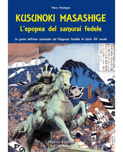 Kusunoki masashige. L'epopea del samurai fedele.